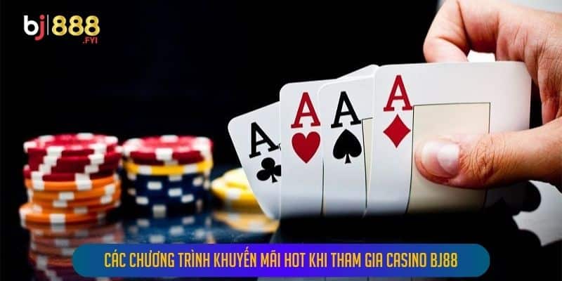 Các Chương Trình Khuyến Mãi Hot Khi Tham Gia Casino Bj88