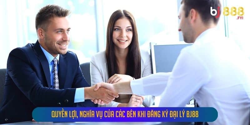 Quyền Lợi, Nghĩa Vụ Của Các Bên Khi Đăng Ký Đại Lý Bj88