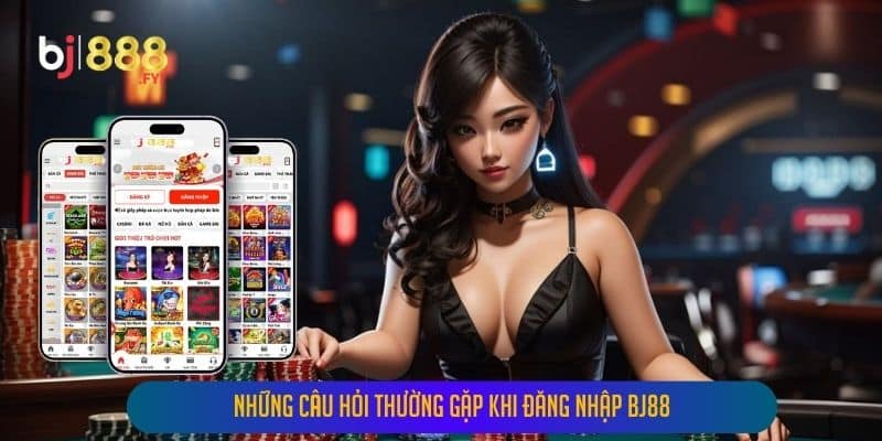 Những câu hỏi thường gặp khi đăng nhập Bj88