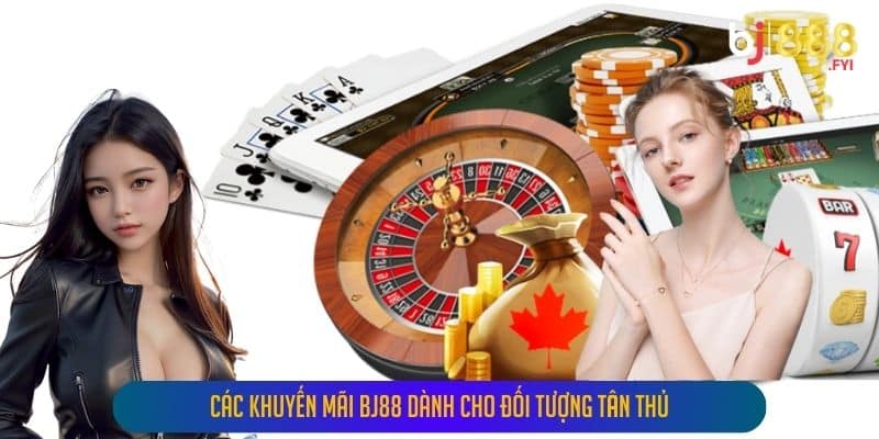 Các Khuyến Mãi Bj88 Dành Cho Đối Tượng Tân Thủ